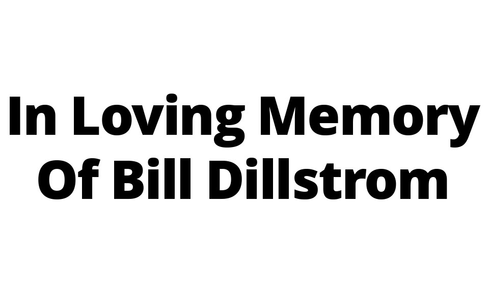 In Loving Memory Of Bill Dillstrom